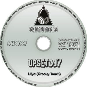 Lilya (Groovy Touch) by UpsetDJY Relased under SK RECORDS SA
