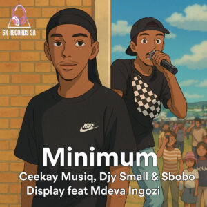Minimum by Ceekay Musiq, Djy Small , Sbobo Display ,feat Mdeva Ingozi