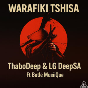 Warafiki Tshisa(OriginalMix) by ThaboDeep & LG DeepSA Ft Botle MusiiQue-
