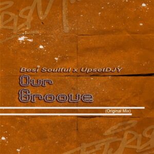 UpsetDJY & Besi Soulful - Our Groove