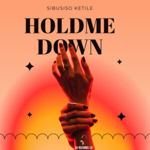 Sibusiso Ketile - Hold Me Down (Soulful Mix)
