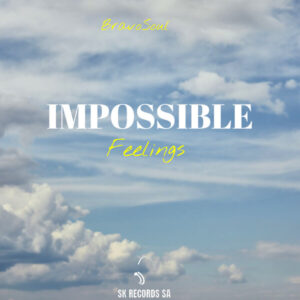 BravoSoul - Impossible Feelings