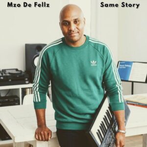 Same story Mzo De Fellz